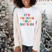Load image into Gallery viewer, It&#39;s Fucking Cold Outside Shirt