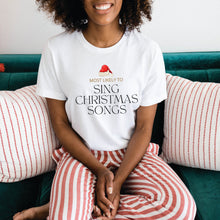 Load image into Gallery viewer, Most Likely to Sing Christmas Songs Shirt