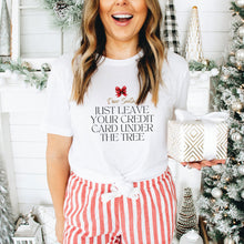 Load image into Gallery viewer, Dear Santa, Leave Your Credit Card Shirt