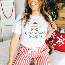 Load image into Gallery viewer, Most Likely to Sing Christmas Songs Shirt