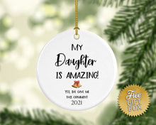Load image into Gallery viewer, My Daughter is Amazing! Yes He got me this Ornament