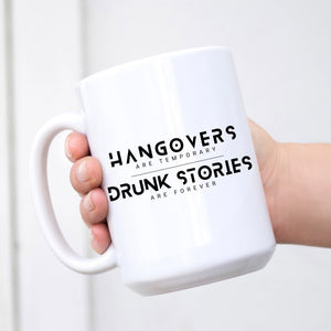 Hangovers are Temporary, Drunk Stories are Forever