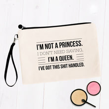 Load image into Gallery viewer, I&#39;m Not a Princess I&#39;m a Queen Cosmetic Bag