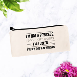 I'm Not a Princess I'm a Queen Cosmetic Bag