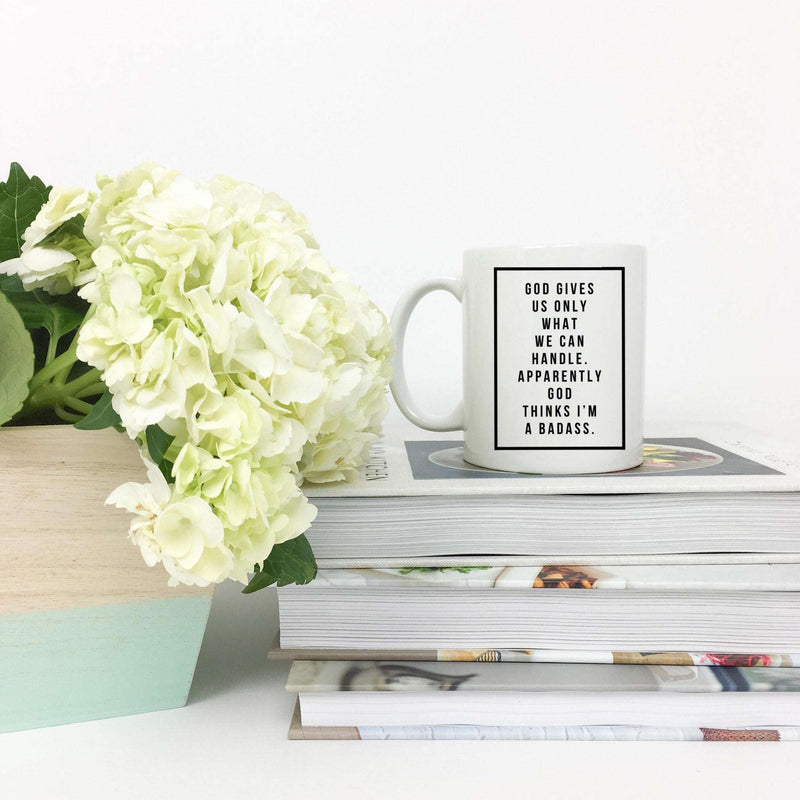 God Gives Us Only What We Can Handle Mug