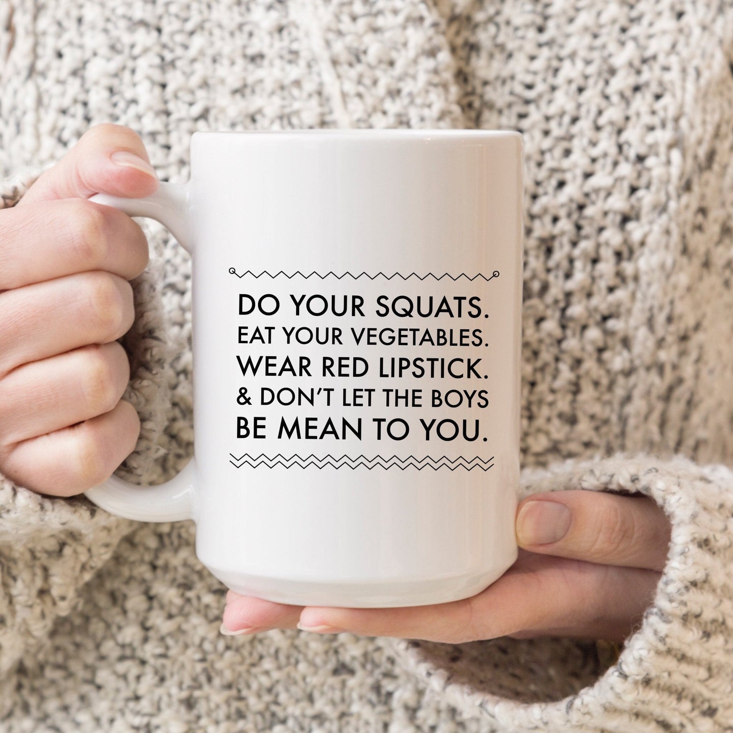 Do Your Squats, Eat Your Vegetables, Wear Red Lipstick, & Don't Let the Boys Be Mean to You.