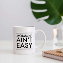 Load image into Gallery viewer, Mommin Ain&#39;t Easy