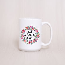 Load image into Gallery viewer, Eat a Bag of Dicks Floral Mug
