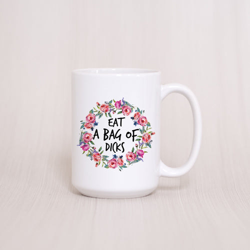 Eat a Bag of Dicks Floral Mug