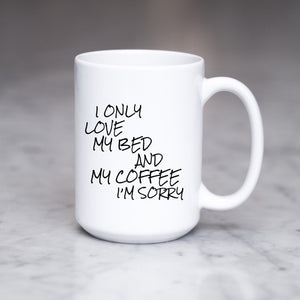 I Only Love My Bed and My Coffee