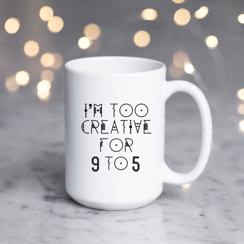 Too Creative for 9 to 5