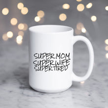 Load image into Gallery viewer, Super Mom Super Wife Super Tired