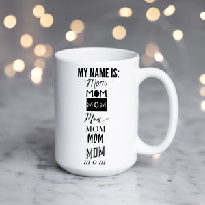 My name is Mom Mom Mom