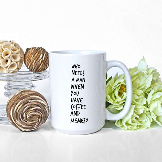 Who Needs Men when you have Coffee & Memes?