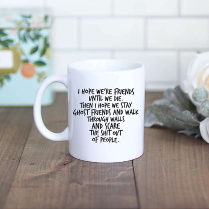 I Hope We Stay Ghost Friends V1 Mug