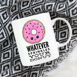 Whatever Sprinkles Your Donut