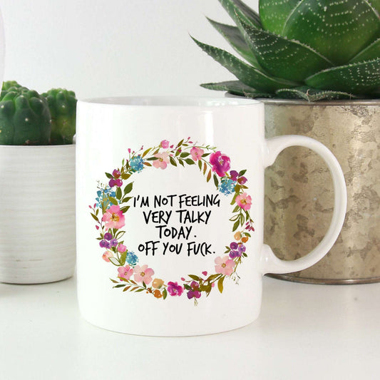 I'm Not Feeling Very Talky Today. Off You Fuck.