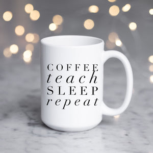 Coffee Teach Sleep Repeat