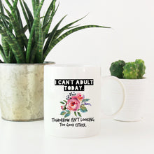 Load image into Gallery viewer, I Can&#39;t Adult Today Funny Mug