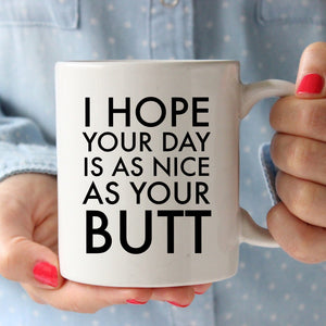 I Hope Your Day is as Nice as Your Butt