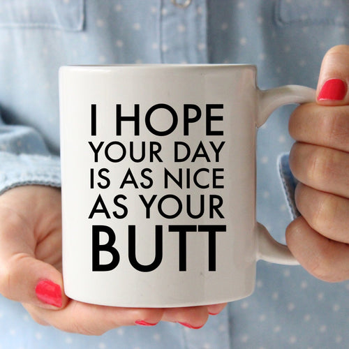 I Hope Your Day is as Nice as Your Butt