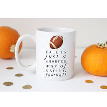 Load image into Gallery viewer, Fall is just a shorter way of saying Football
