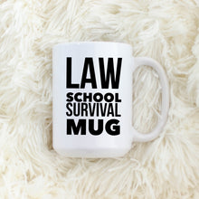 Load image into Gallery viewer, Law School Survival Mug
