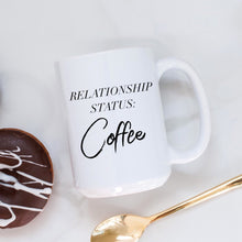 Load image into Gallery viewer, Relationship Status: Coffee