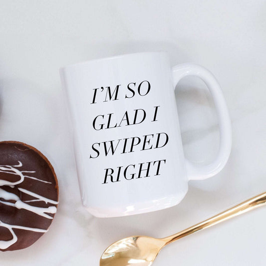 I'm so Glad I swiped Right | Anniversary Gift
