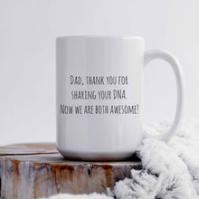 Load image into Gallery viewer, Dad, thank your for sharing your DNA. Now we are both awesome! | Dad Gift Mug