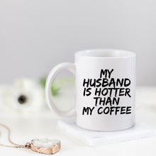 Load image into Gallery viewer, My Husband is Hotter Than My Coffee