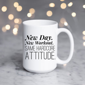 New Day. New Workout. Same Hardcore Attitude.
