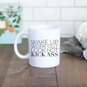 Wake Up. Work Out. Look Hot. Kick Ass.