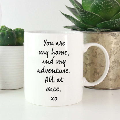 You are my home, and my adventure. All at once. xo