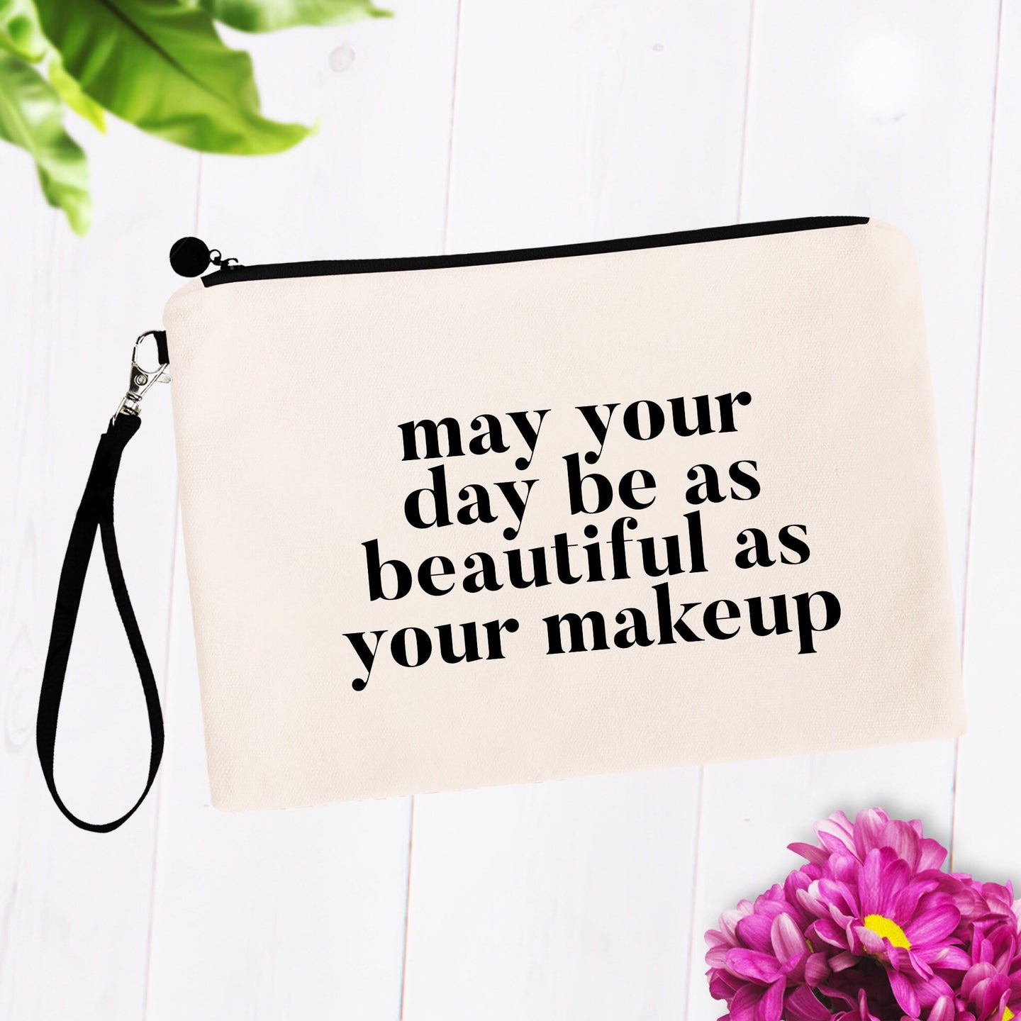 May your Day be as Beautiful as Your Makeup