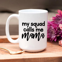 Load image into Gallery viewer, My Squad Calls Me Mama