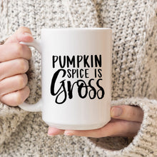 Load image into Gallery viewer, Pumpkin Spice is Gross
