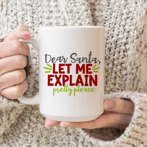 Dear Santa, Let me Explain Pretty Please