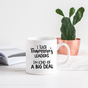 I Teach Tomorrow's Leaders, I'm Kind of a Big Deal