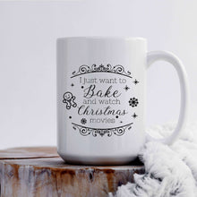 Load image into Gallery viewer, I just want to bake and watch Christmas movies