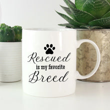 Load image into Gallery viewer, Rescued is my Favorite Breed Dog Mug