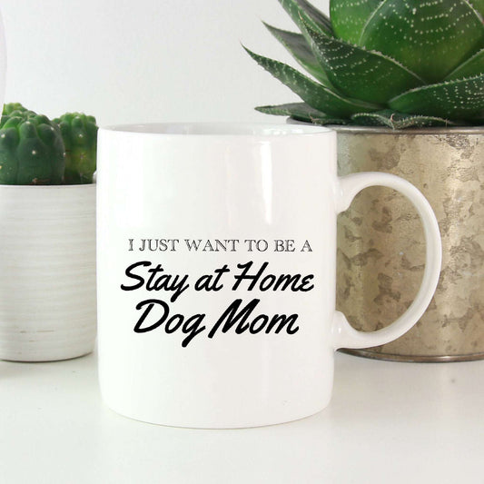 I Just Want to be a Stay at Home Dog Mom