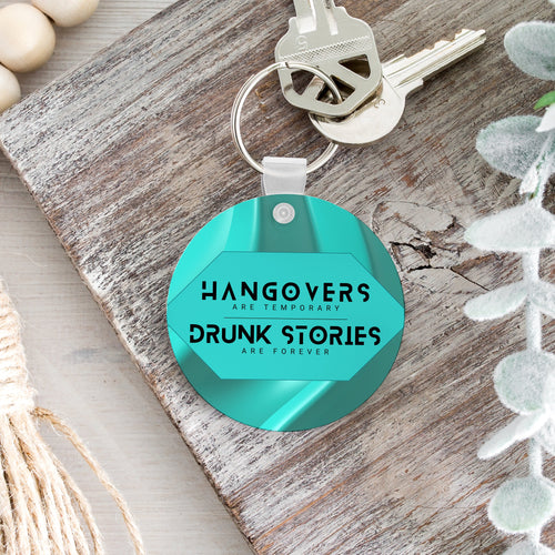 Hangovers Are Temporary Keychain