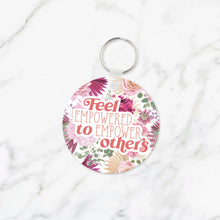 Load image into Gallery viewer, Feel Empowered to Empower Others Keychain