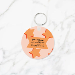 Don't Rush Me Keychain