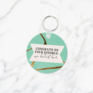 Congrats on Your Divorce Keychain