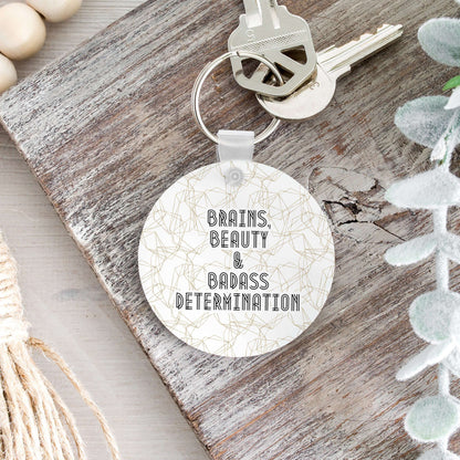 Brains Beauty & Badass Determination Keychain