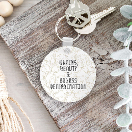 Brains Beauty & Badass Determination Keychain
