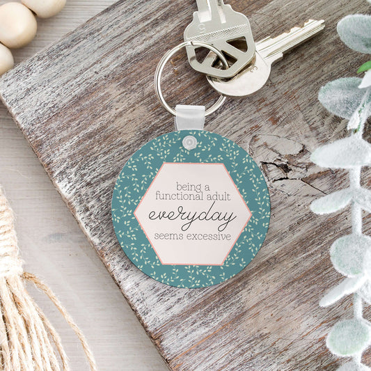 Being a Functional Adult Everyday Seems Excessive Keychain