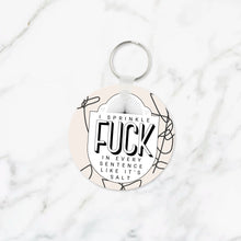 Load image into Gallery viewer, I Sprinkle Fuck in Every Sentence Keychain